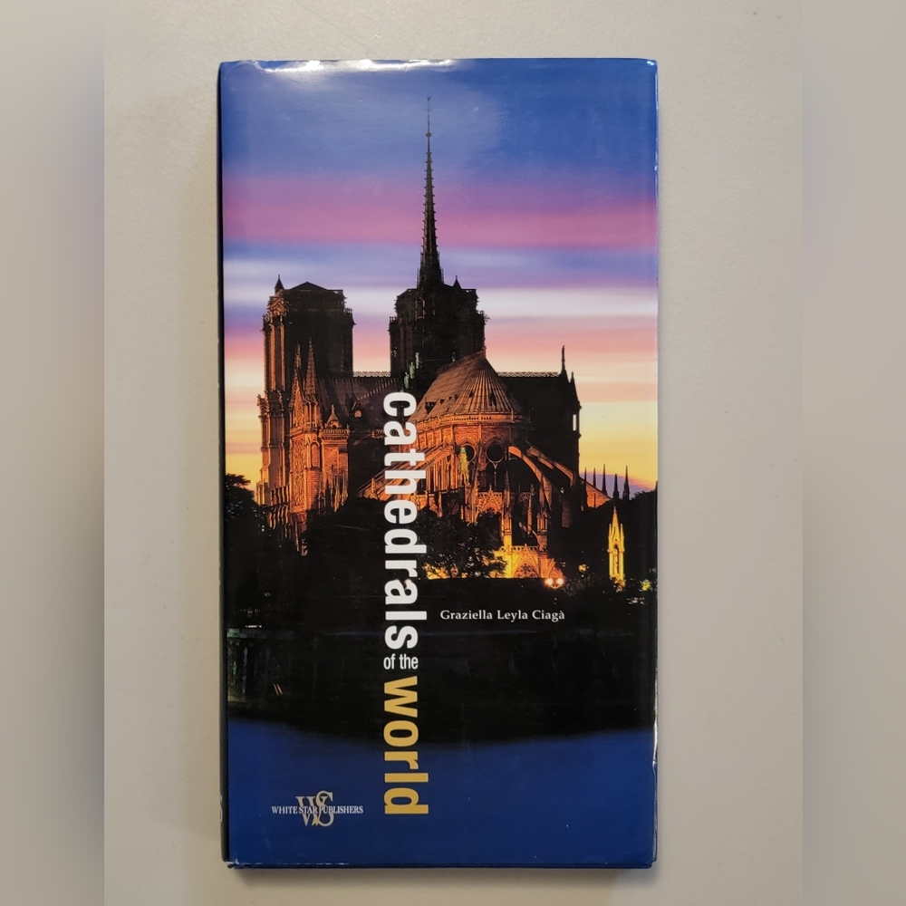 Cathedrals of the World Author: Graziella Leyla Ciaga